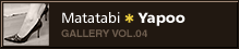 Matatabi*Yapoo GALLERY VOL.04