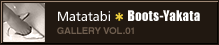 Matatabi*Boots-Yakata GALLERY VOL.01